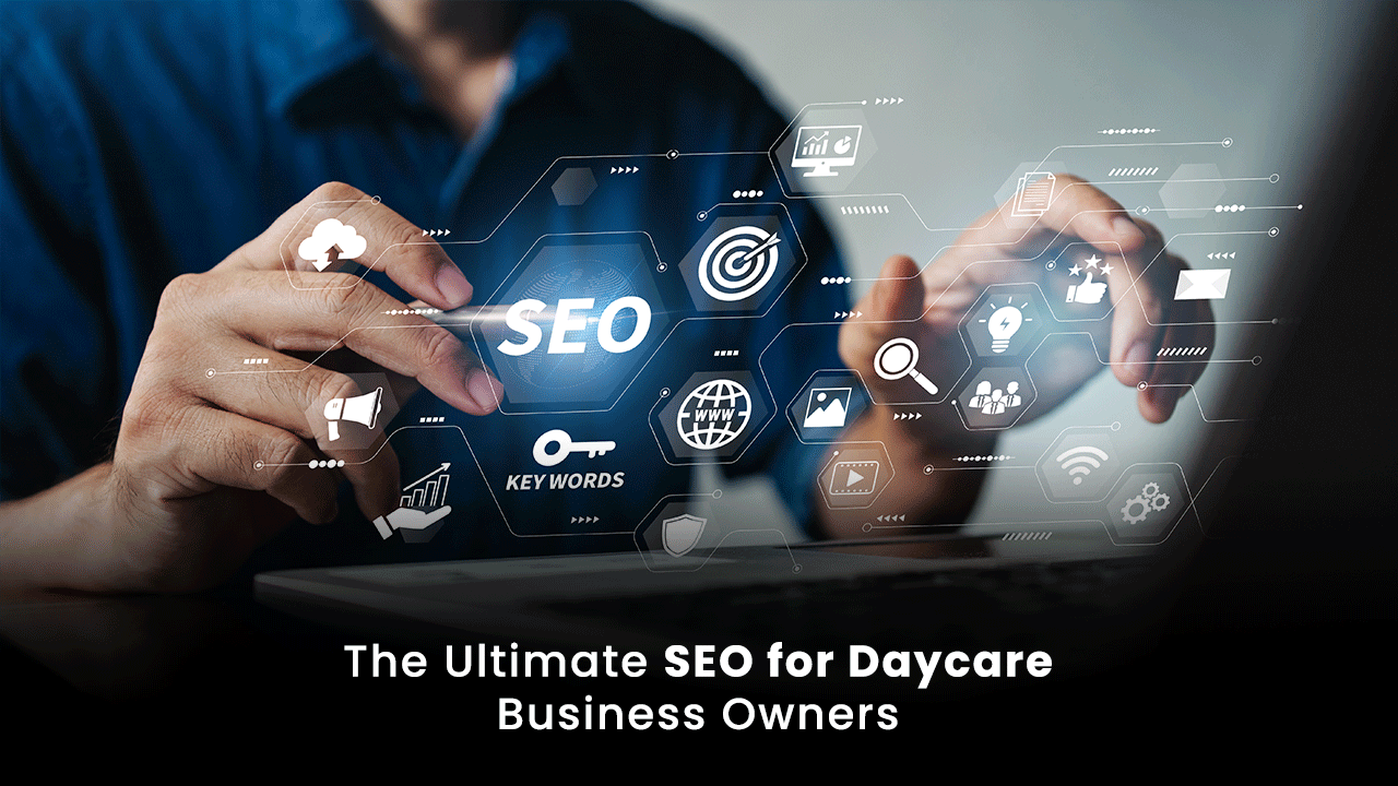 SEO for daycare business owners