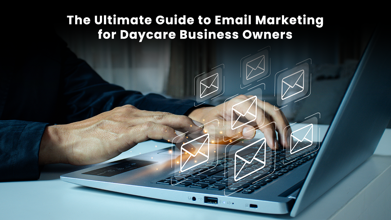 Email Marketing for Daycare Owners