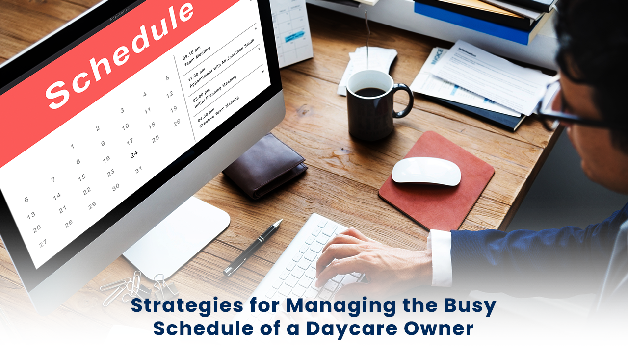 Managing the Busy Schedule of a Daycare Owner"