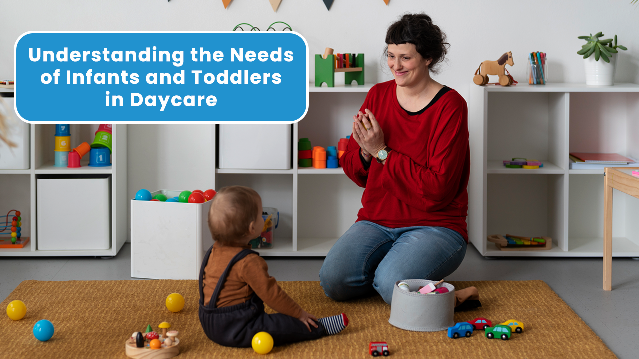 the needs of Infants and toddlers in daycare