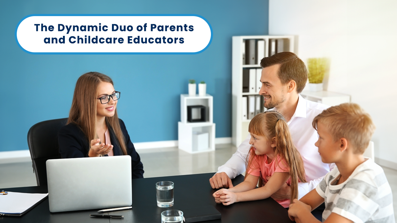The Dynamic Duo of Parents and Childcare Educators