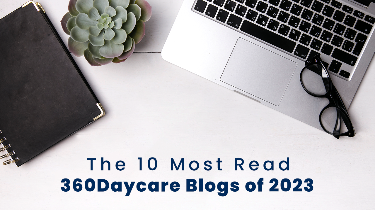 The 10 Most Read 360Daycare Blogs of 2023