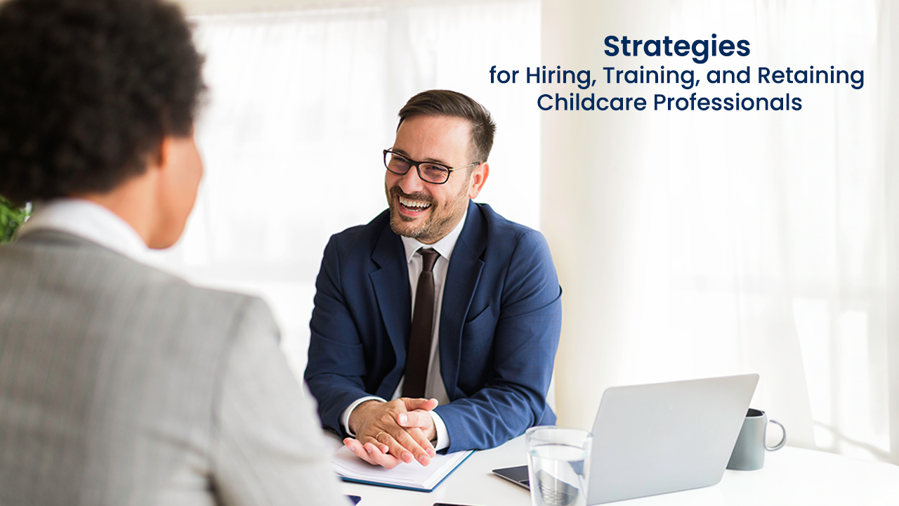 Strategies for Hiring Childcare Professionals