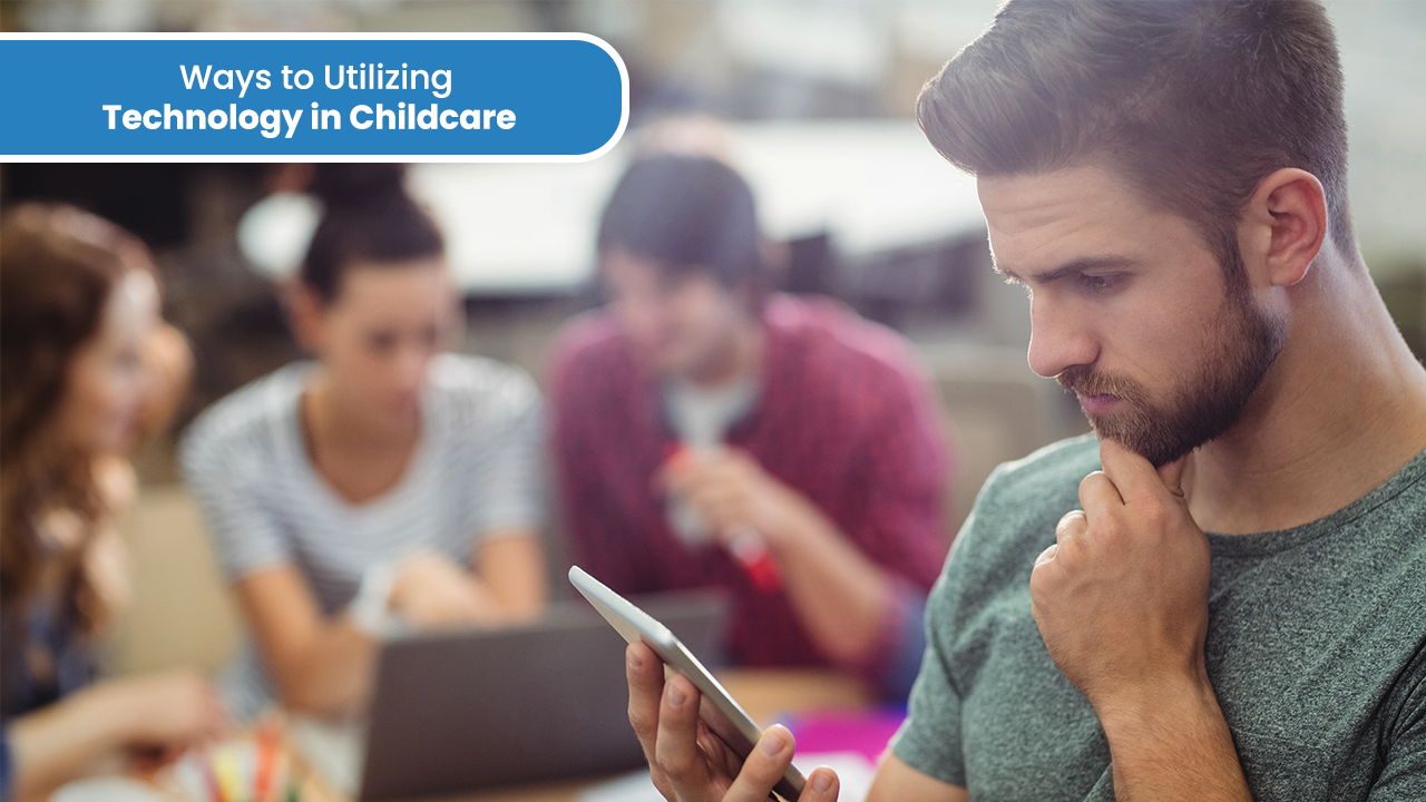 Utilizing Technology in Childcare