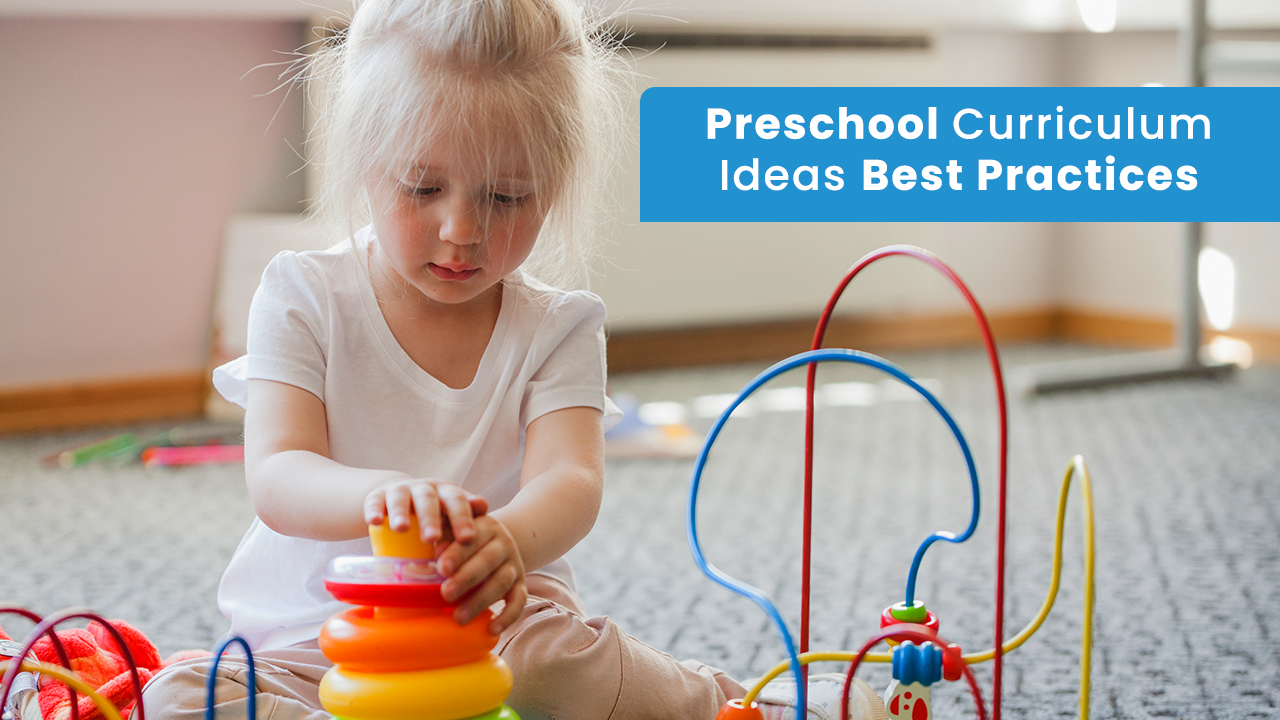 Preschool Curriculum Ideas Best Practices