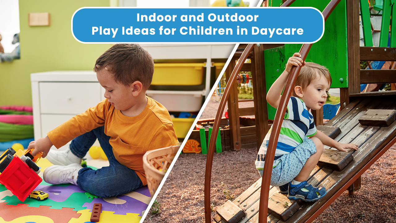 Indoor and Outdoor Play Ideas in Daycare