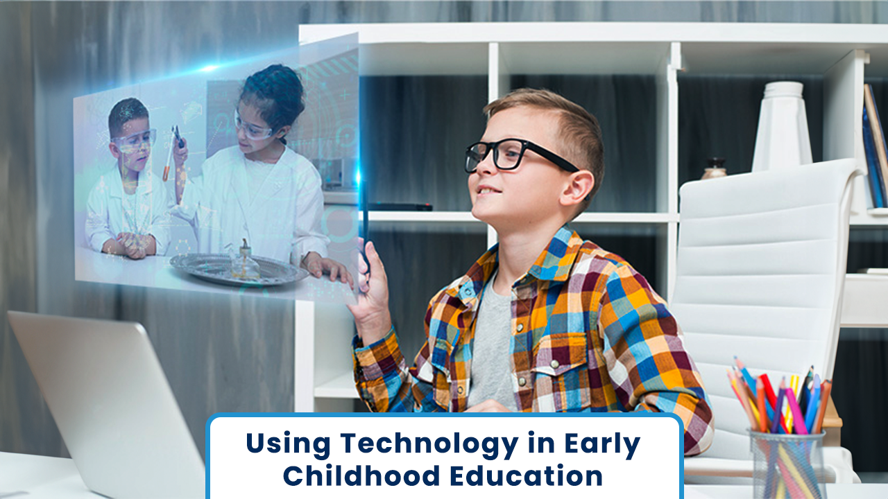 Using Technology in Early Childhood Education
