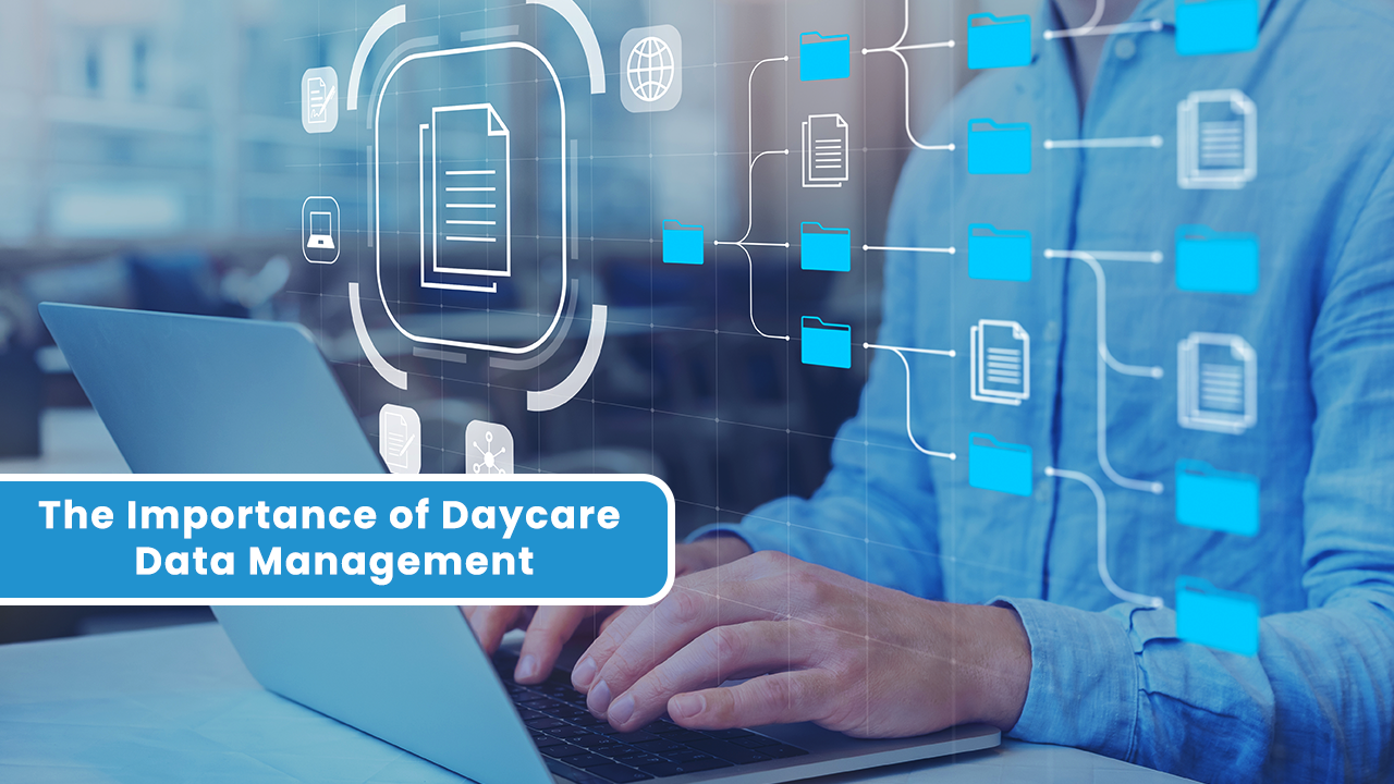 The Importance of Daycare Data Management