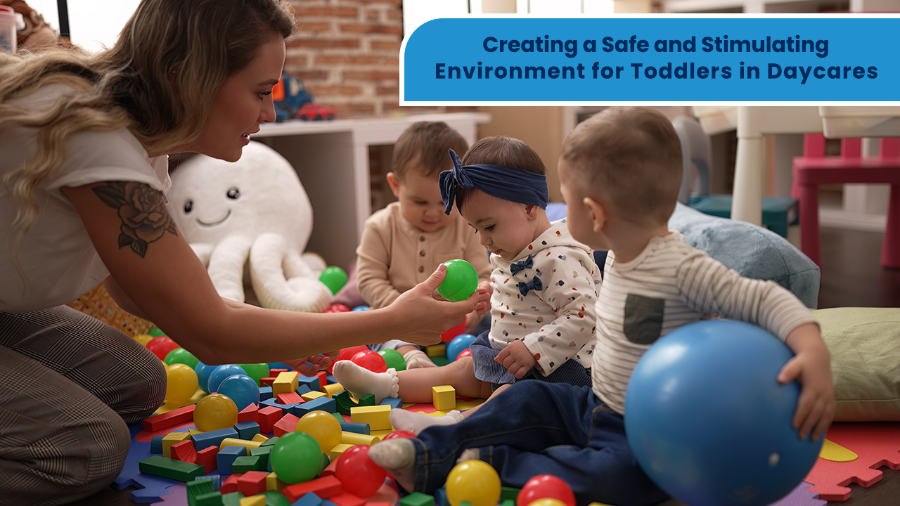 Creating a Safe and Stimulating Environment in Daycares