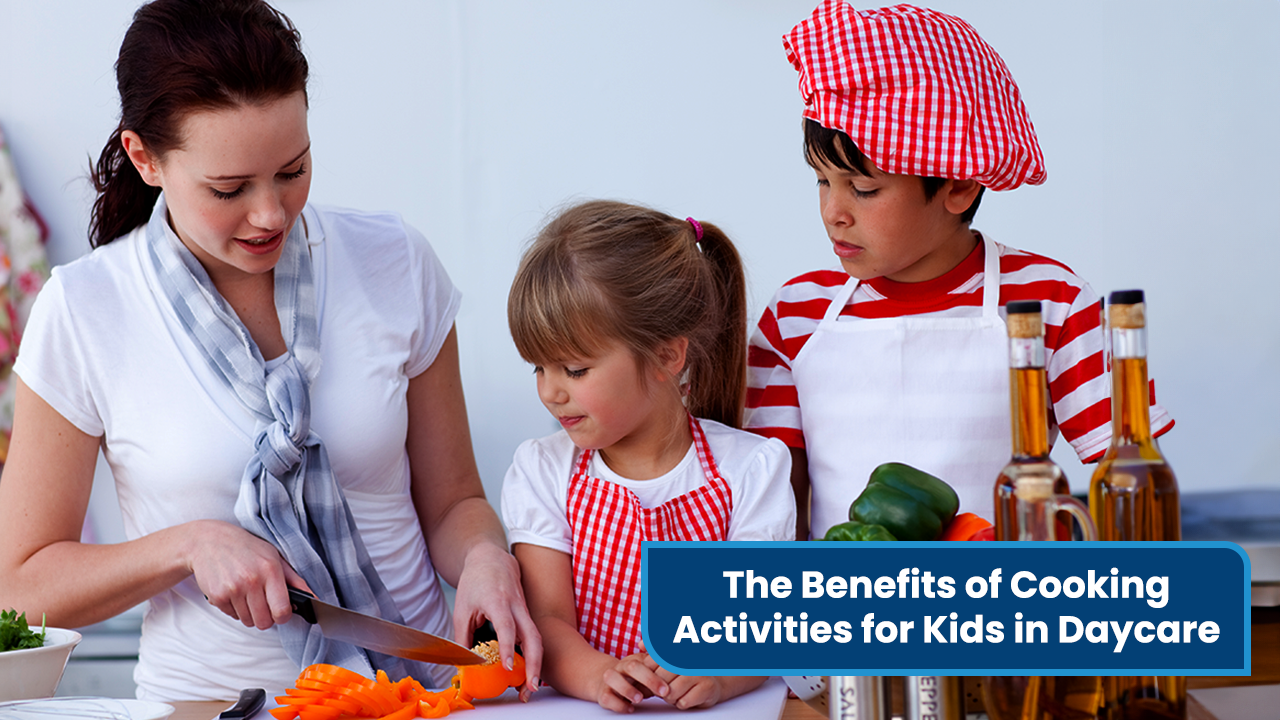 The Benefits of Cooking Activities for Kids in Daycare