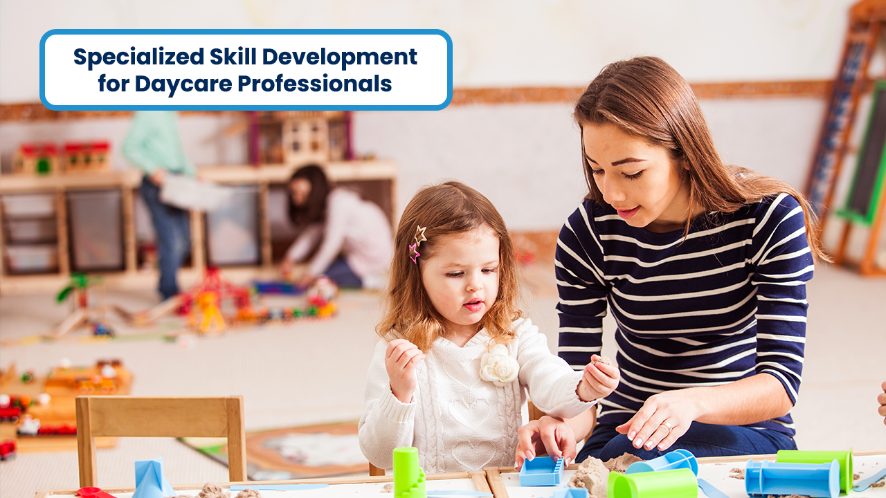 Specialized Skill Development for Daycare Professionals