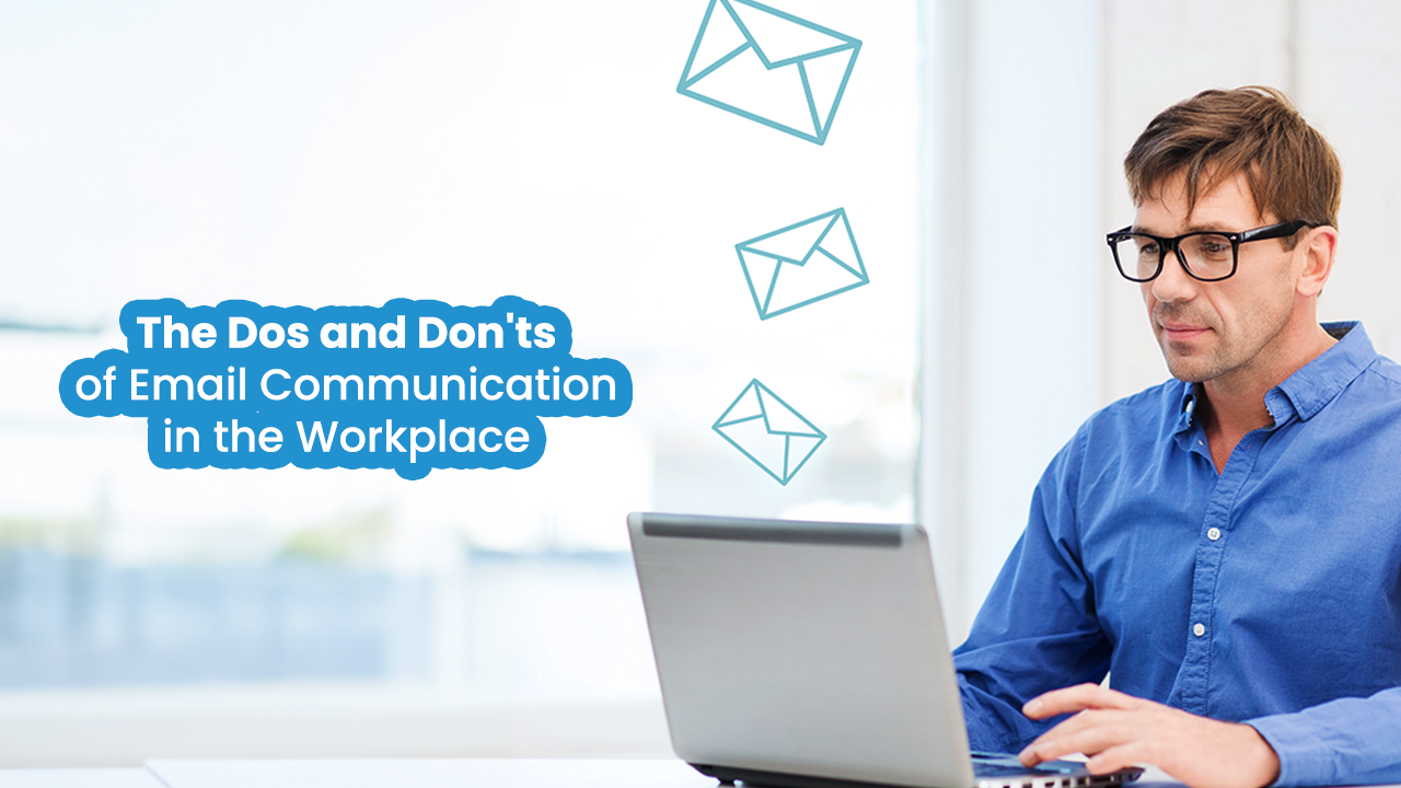 The Dos and Don'ts of Email Communication in the Workplace